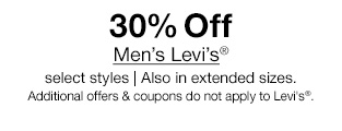 30% Off Men's Levi's® select styles | Also in extended sizes. Additional offers & coupons do not apply to Levi's®.