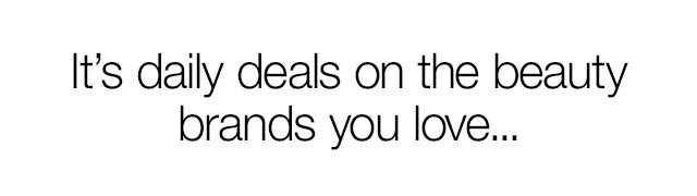 It's daily deals on the beauty brands you love...