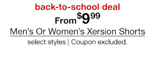 back-to-school deal. From $9.99 Men's Or Women's Xersion Shorts, select styles. Coupon excluded.