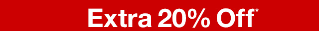 Extra 20% Off*