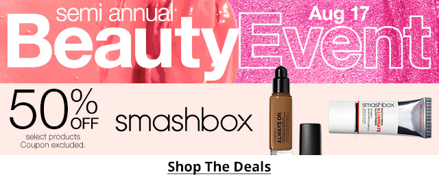 semi annual Beauty Event Aug 17. | 50% Off select products. Coupon excluded. | Shop The Deals