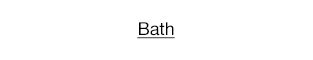 Bath