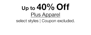 Up to 40% Off Plus Apparel select styles | Coupon excluded.