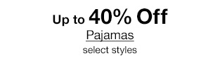Up to 40% Off Pajamas select styles