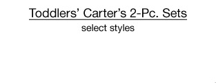 $15 set Toddlers' Carter's 2-Pc. Sets, select styles