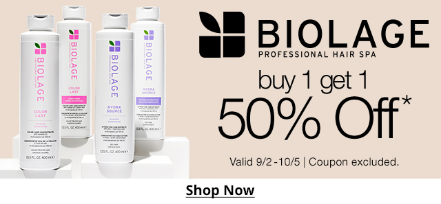 Biolage | buy 1 get 1 50% Off* | Valid 9/2-10/5 | Coupon excluded. Shop Now