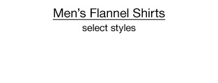 $17 each Men's Flannel Shirts, select styles