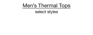 $17 each Men's Thermal Tops, select styles
