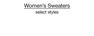 $20 each Women's Sweaters, select styles.