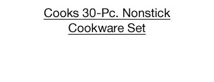 $55 set Cooks 30-Pc. Nonstick Cookware Set
