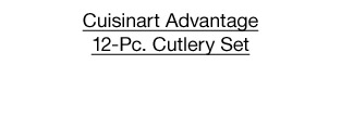 $20 set Cuisinart Advantage 12-Pc. Cutlery Set