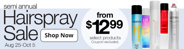 semi annual Hairspray Sale | Aug 25-Oct 5 | from $12.99 select products | Coupon excluded. Shop Now