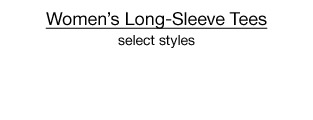 $9 each Women's Long-Sleeve Tees, select styles
