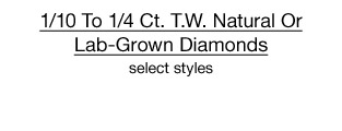 $79 each 1/10 To 1/4 Ct. T.W. Natural Or Lab-Grown Diamonds, select styles