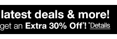 & get an Extra 30% Off*! *Details