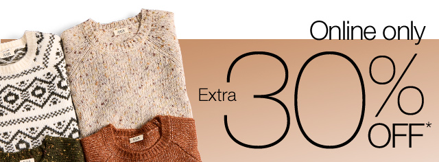 Online Only. Extra 30% Off*