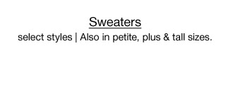 Sweaters, select styles | Also in petite, plus & tall sizes.