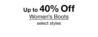Up to 40% Off Women's Boots, select styles