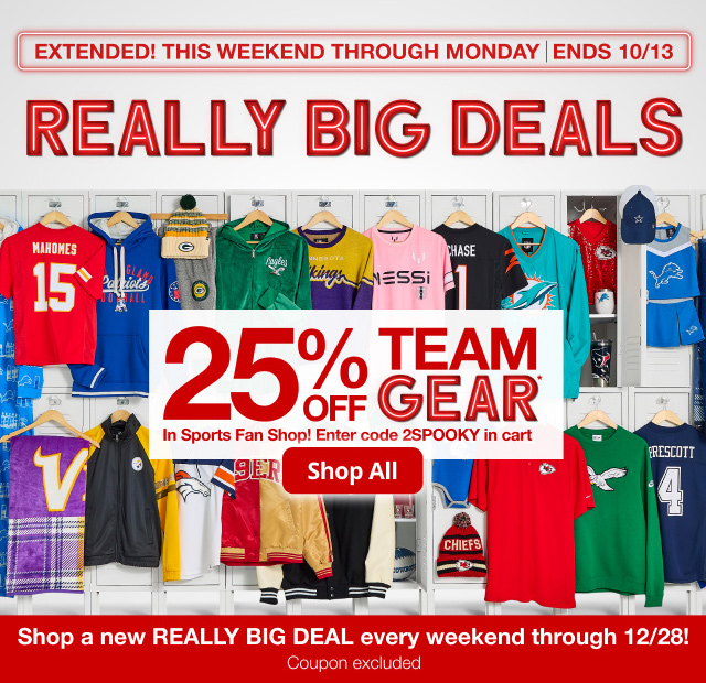 Really Big Deals. 25% Off Team Gear* In sports Fan Shop! Shop All