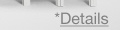 *Details