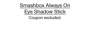 Smashbox Always On Eye Shadow Stick. Coupon excluded.