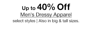 Up to 40% Off Men's Dressy Apparel | select styles | Also in big & tall sizes.
