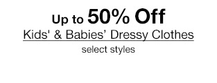 Up to 50% Off Kids' & Babies' Dressy Clothes | select styles