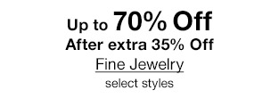 Up to 70% Off After extra 35% Off Fine Jewelry | select styles