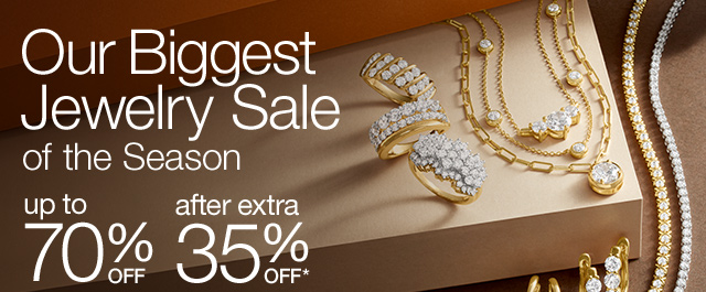 Our Biggest Jewelry Sale of the Season. Up to 70% Off plus extra 35% Off*