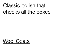 Classic polish that checks all the boxes. Wool Coats