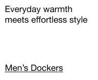 Everyday warmth meets effortless style. Men's Dockers