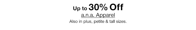 Up to 30% Off a.n.a. Apparel. Also in plus, petite & tall sizes.