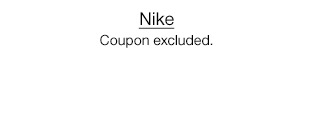 Nike. Coupon excluded.