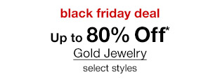 black friday deal. Up to 80% Off* Gold Jewelry, select styles.