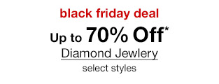 black friday deal Up to 70% Off* Diamond Jewlery, select styles.