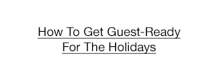 How To Get Guest-Ready For The Holidays