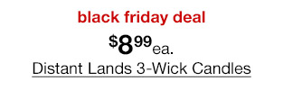 black friday deal $8.99 each Distant Lands 3-Wick Candles