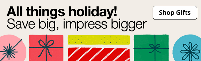 All things holiday! Save big, impress bigger. Shop Gifts