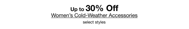 Up to 30% Off Women's Cold-Weather Accessories, select styles.
