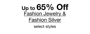 Up to 65% Off Fashion Jewelry & Fashion Silver, select styles.