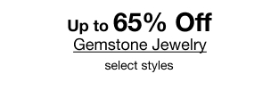 Up to 65% Off Gemstone Jewelry, select styles.