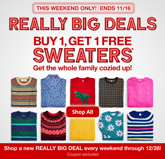 Really Big Deals. Buy 1, Get 1 Free Sweaters*