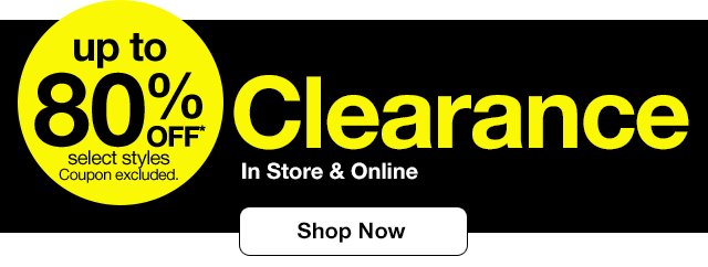 up to 80% off* select styles. Coupon excluded. Clearance In Store & Online | Shop Now