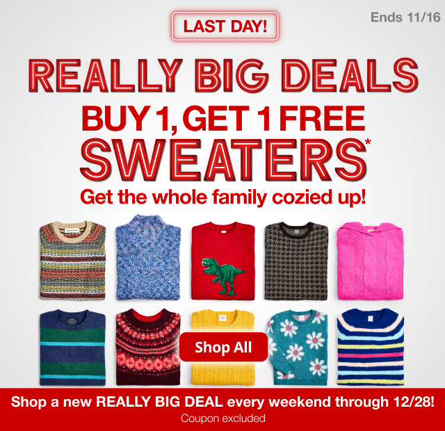 Really Big Deals. Buy 1, Get 1 Free Sweaters*