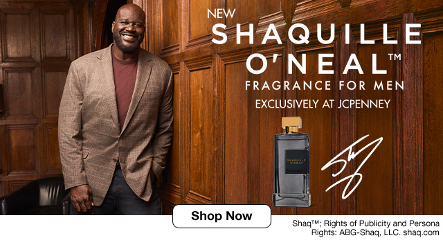 New Shaquille O'Neal™ Fragrance For Men Exclusively At JCPenney. Shop Now. Shaq Rights of Publicity and Persona Rights: ABG-Shaq, LLC. shaq.com