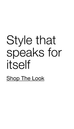 Style that speaks for itself. Shop The Look