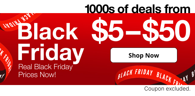 Black Friday. 1000s of deals from $5 to $50. Shop Now