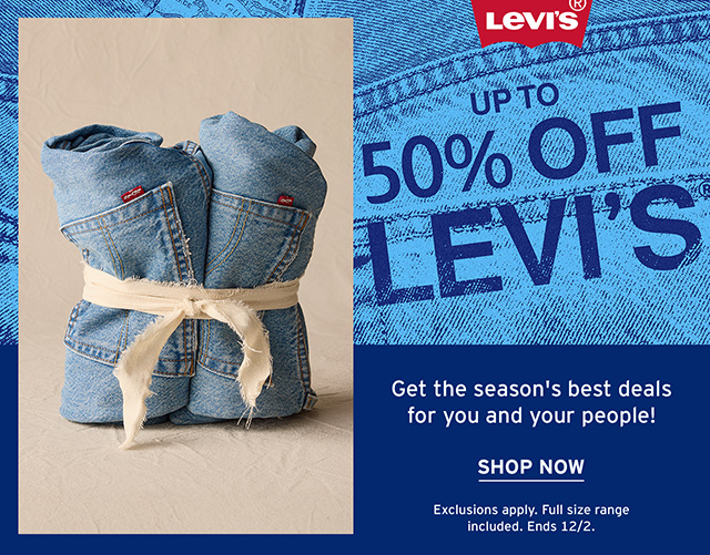 Up to 50% Off Levi's. Get the season's best deals for you and your people! Shop Now. Exclusions apply. Full size range included. Ends 12/2