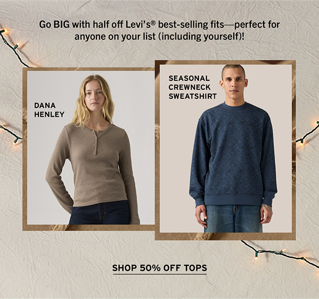 Go Big with half off Levi's best-selling fits - perfect for anyone on your list (including yourself)! Shop 50% Off Tops