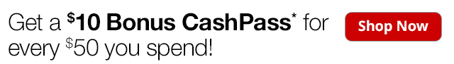 Get $10 Bonus CashPass for every $50 you spend!